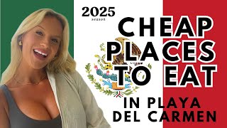 CHEAP \u0026 AFFORDABLE PLACES TO EAT IN PLAYA DEL CARMEN MEXICO 2025 EAT LIKE A LOCAL