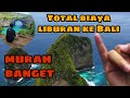 TOTAL BIAYA LIBURAN KE BALI | TIKET PESAWAT, AKOMODASI & PENGINAPAN