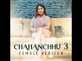 chahanchhu 3 female version