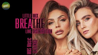 Little Mix - Breathe ~ Line Distribution
