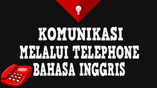 KOMUNIKASI MELALUI TELEPON BAHASA INGGRIS