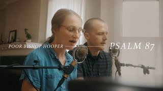 Poor Bishop Hooper | Psalm 87