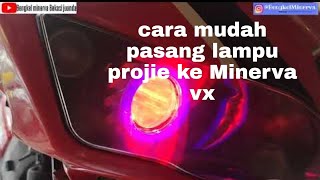 Cara pasang lampu projie ke Minerva R150vx @bengkelminerva