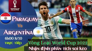 nhận định soi kèo Paraguay vs Argentina | trực tiếp bóng đá vòng loại world cup | 6h ngày 8/10/2021