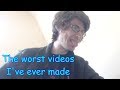 The Worst Videos I've Ever Made (some of them)