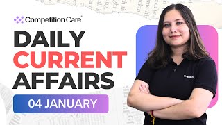 Daily Current Affairs: 4 January 2025 | Competition Care - Best UPSC/APSC Coaching in Assam