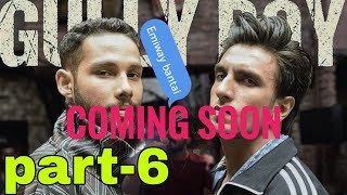GULLY BOY PART 6 - Coming soon
