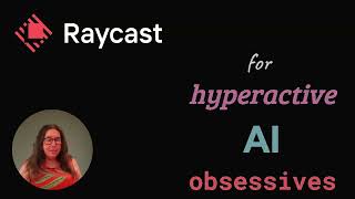 Raycast for Hyperactive AI Obsessives