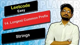 14 Longest Common Prefix | Leetcode Easy | Leetcode String | Code Explainer
