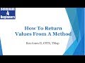 ✔ How To Return Values From A Method | (Video 35)