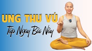 Bài tập Yoga ĐẶC TRỊ Cho Người Bị Ung Thư Vú | Yoga cho người bị ung thư