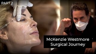 McKenzie Westmore's Surgical Journey - Part 2 | Dr. Paul Nassif
