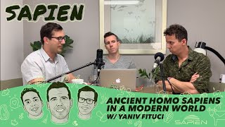 SAPIEN Podcast Ep 2 - Ancient Homo Sapiens in a Modern World w/ Yaniv Fituci