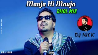 Mauja Hi Mauja Dhol Mix - Mika Singh (DJ Nick)  |  Latest Punjabi mixes 2022