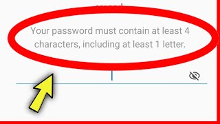 Your Password Contain at least 4 Characters including at least 1 letter