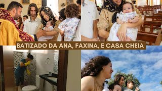 VLOG | Batizado da Ana, super faxina, casa cheia e passeio no fim da tarde