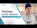 Smile Maker - Dr. Mark Jonker on TrioClear #clearaligners