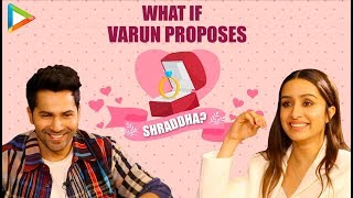 What if Varun Dhawan PROPOSES Shraddha? Their CRAZY Reaction | Street Dancer 3D