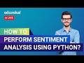 How to Perform Sentiment Analysis using Python | Sentiment Analysis Using NLTK | Edureka| ML Live 1