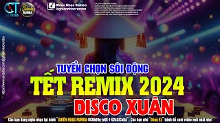 NHẠC XUÂN DISCO ĐÓN TẾT GIÁP THÌN 2024 | LK NHẠC TẾT SÔI ĐỘNG 2024 | NHẠC TẾT 2024 REMIX