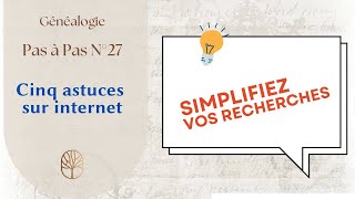 Généalogie pas à pas n°27 Cinq astuces pour vous faciliter les recherches