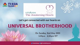 UTSAHIN:  UNIVERSAL  BROTHERHOOD  | THE AWAKENING HEARTS | TVASIATELUGU