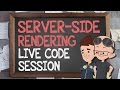 Server-Side Rendering: Live Code Session - Supercharged