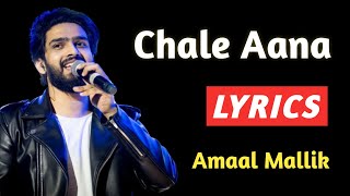 Chale Aana Lyrics | Armaan Malik | Chale Aana Lyrics Song | Lyrics Song | Lyrics Video