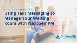 Using Text Messaging to Manage Your Waiting Room with NextGen PM