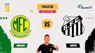 Mirassol x Santos | AO VIVO | Campeonato Paulista 2024 | Rádio Craque Neto