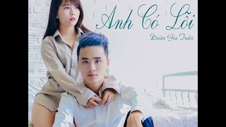 Anh Có Lỗi - Đoàn Gia Tuấn ( Official MV 4K )