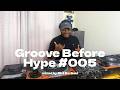 Groove Before Hype #005 I Soulful House I Dam Swindle | Mr. Fingers