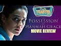 THE POSSESSION OF HANNAH GRACE MOVIE REVIEW - Double Toasted Reviews