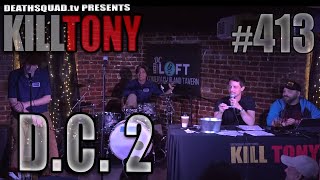KILL TONY #413 - DC #2