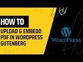 How To Upload and Embed PDF in WordPress Gutenberg Editor