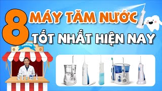 [GÓC REVIEW] 8 Loại Máy Tăm Nước Tốt Nhất | Xem Để Biết Bạn Nên Dùng Loại Nào