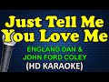 JUST TELL ME YOU LOVE ME - England Dan & John Ford Coley (HD Karaoke)