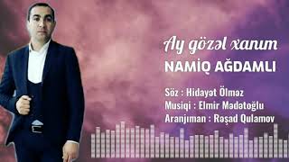 Namiq Ağdamlı - Ay gözəl xanım