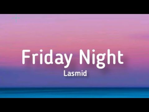 Lasmid - Friday Night (Lyrics) - YouTube