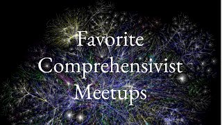 Favorite Comprehensivist Meetups