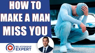 How to make a man miss you: the 3 SECRET KEYS!