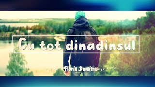 CU TOT DINADINSUL (lyrics2019)- Florin Dumitru