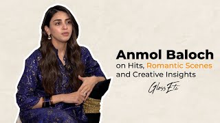 Anmol Baloch on Hits, Romantic Scenes and Creative Insights