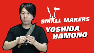 Small Maker's Series - Yoshida Hamono