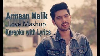 Kaun Tujhe & Kuch toh hai - Love Mashup | Armaan Malik | Karaoke With Lyrics