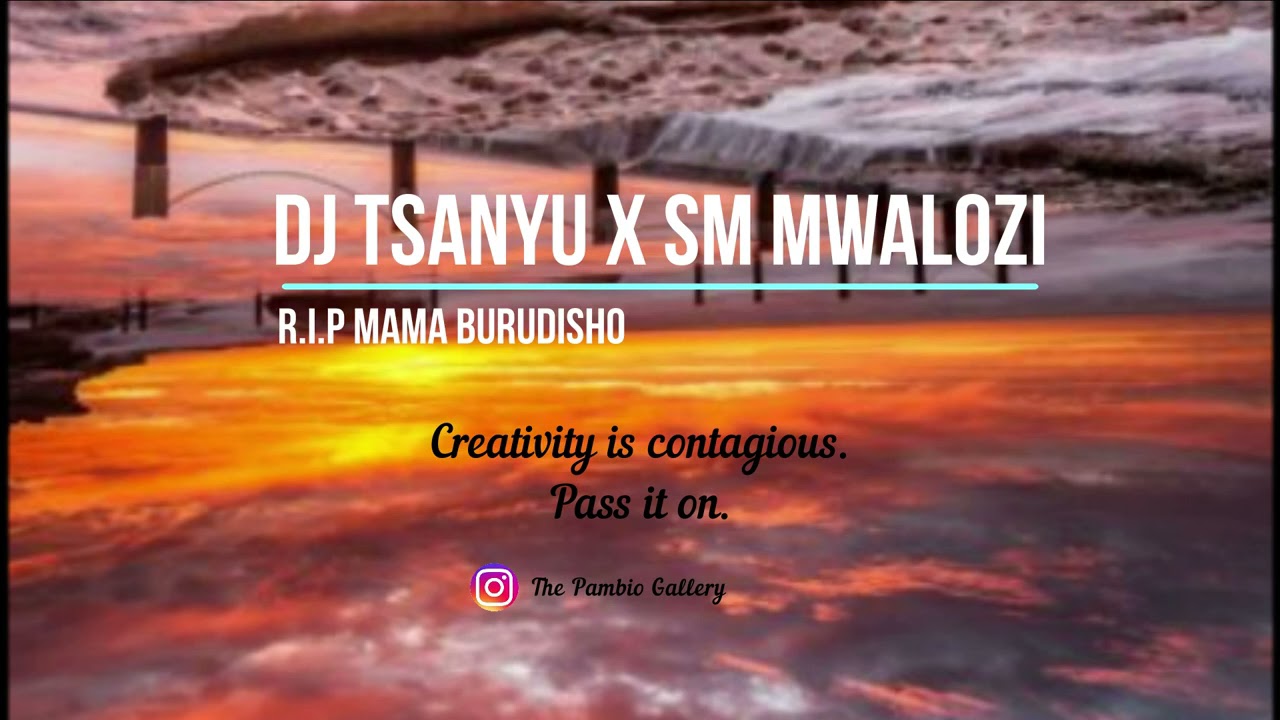 Dj Tsanyu X SM Mwalozi - R.I.P Mama Burudisho Audio (Extended Beat ...