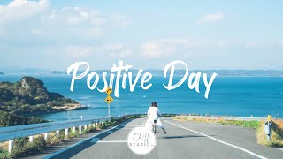 Positive Day | Morning Music for a Positive Day🌾An Indie/Pop/Folk/Acoustic Playlist