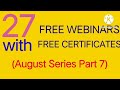 27 Free Webinars with Free Certificates (August Series Part 7)