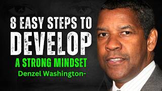 8 Easy Steps to Develop a Strong Mindset - DENZEL WASHINGTON MOTIVATION