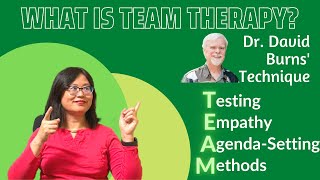 What is TEAM Therapy? Technique of Dr. David Burns!